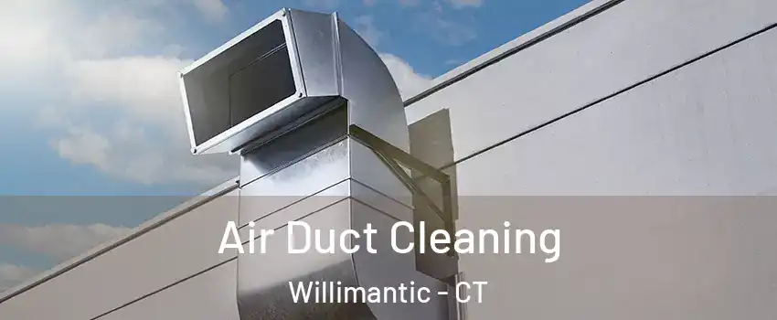  Air Duct Cleaning Willimantic - CT