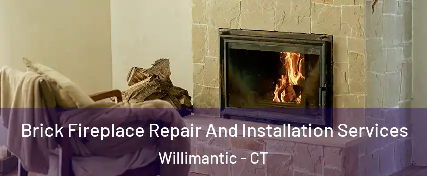  Brick Fireplace Repair And Installation Services Willimantic - CT