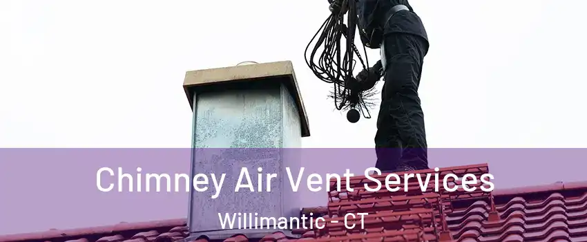  Chimney Air Vent Services Willimantic - CT