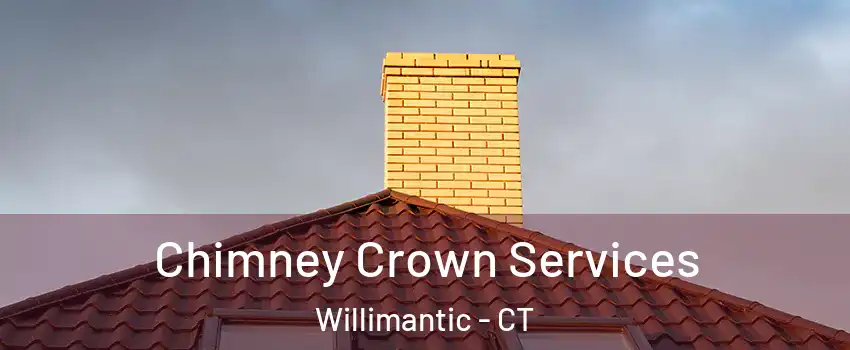  Chimney Crown Services Willimantic - CT