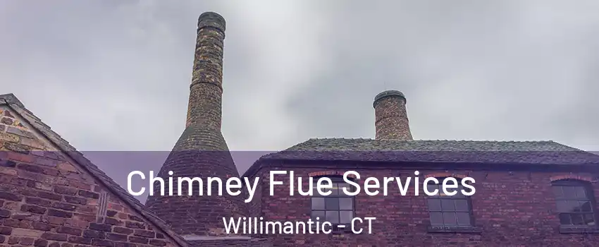 Chimney Flue Services Willimantic - CT