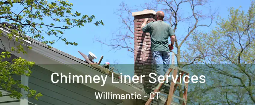Chimney Liner Services Willimantic - CT