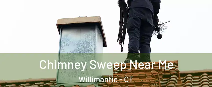  Chimney Sweep Near Me Willimantic - CT