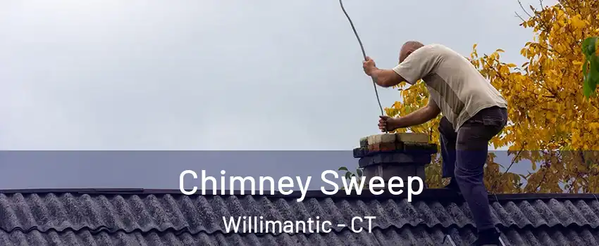 Chimney Sweep Willimantic - CT