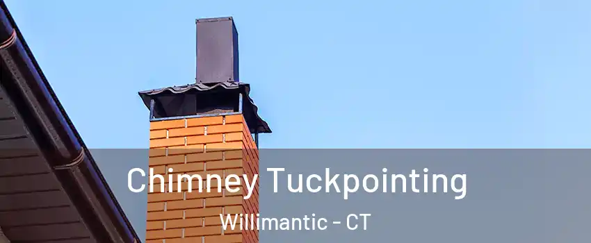  Chimney Tuckpointing Willimantic - CT