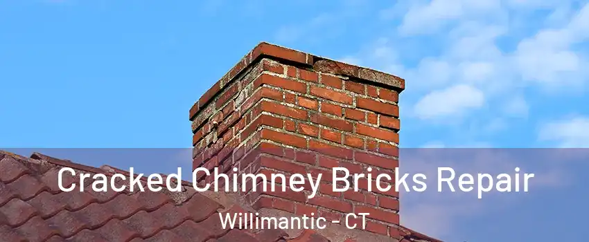  Cracked Chimney Bricks Repair Willimantic - CT