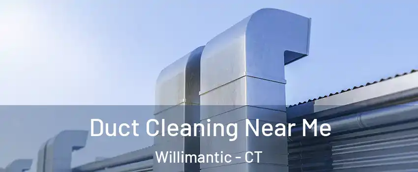  Duct Cleaning Near Me Willimantic - CT