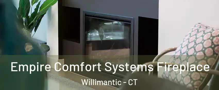  Empire Comfort Systems Fireplace Willimantic - CT