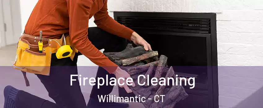 Fireplace Cleaning Willimantic - CT