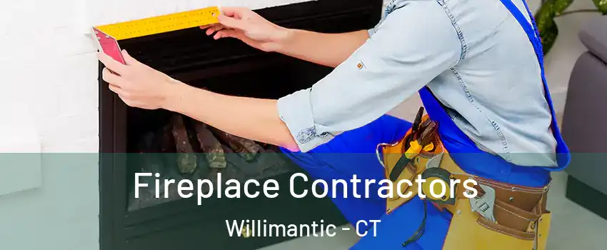 Fireplace Contractors Willimantic - CT