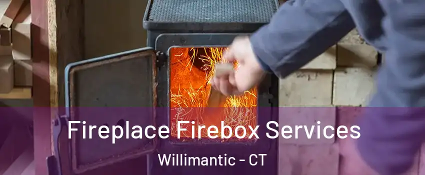  Fireplace Firebox Services Willimantic - CT