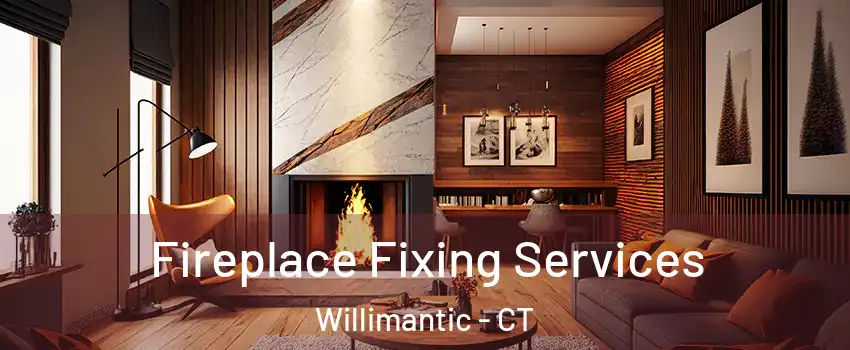  Fireplace Fixing Services Willimantic - CT