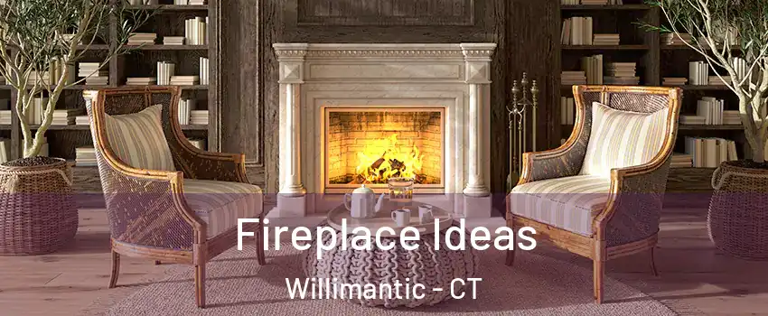 Fireplace Ideas Willimantic - CT