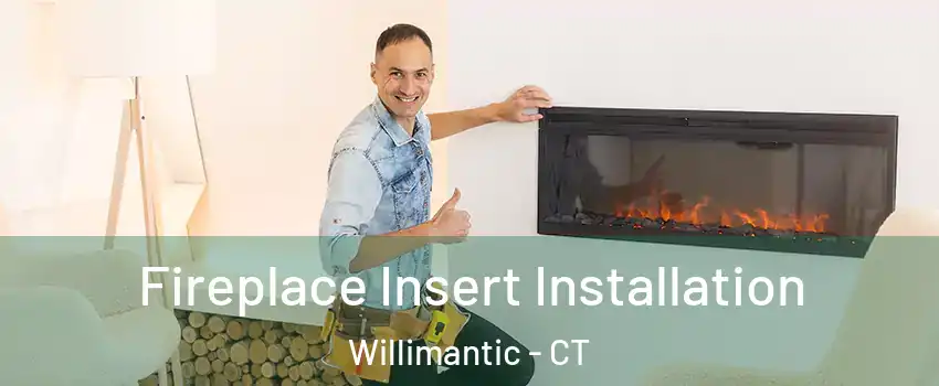  Fireplace Insert Installation Willimantic - CT