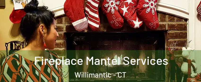  Fireplace Mantel Services Willimantic - CT