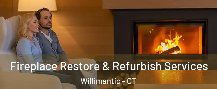  Fireplace Restore & Refurbish Services Willimantic - CT
