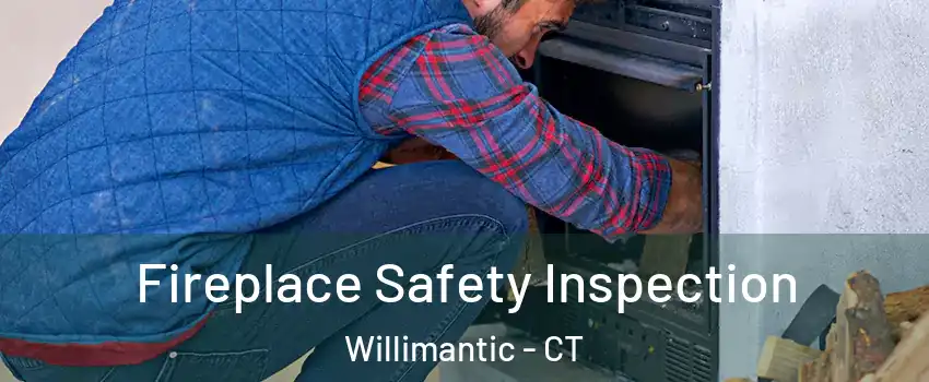  Fireplace Safety Inspection Willimantic - CT