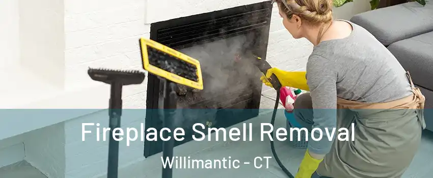  Fireplace Smell Removal Willimantic - CT