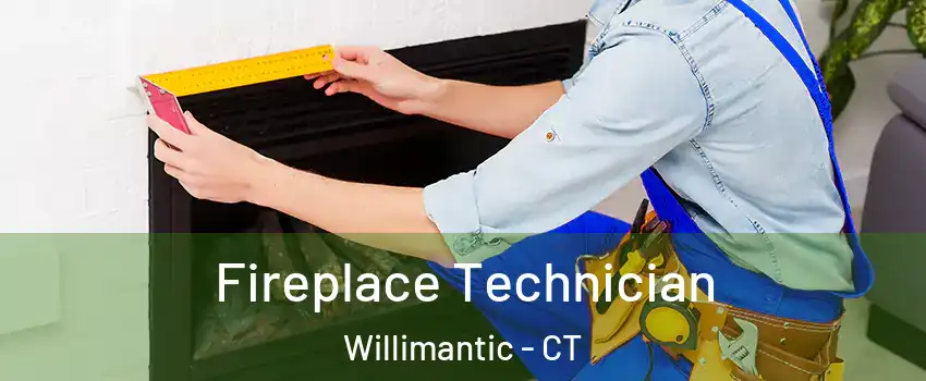  Fireplace Technician Willimantic - CT