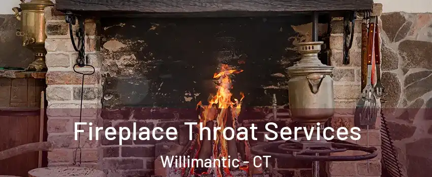 Fireplace Throat Services Willimantic - CT