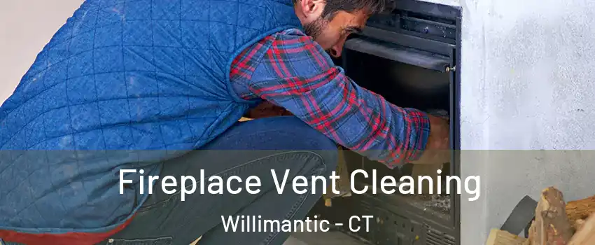  Fireplace Vent Cleaning Willimantic - CT