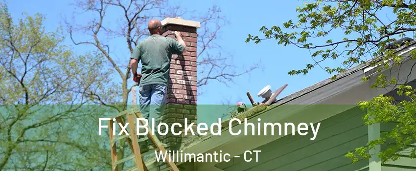  Fix Blocked Chimney Willimantic - CT