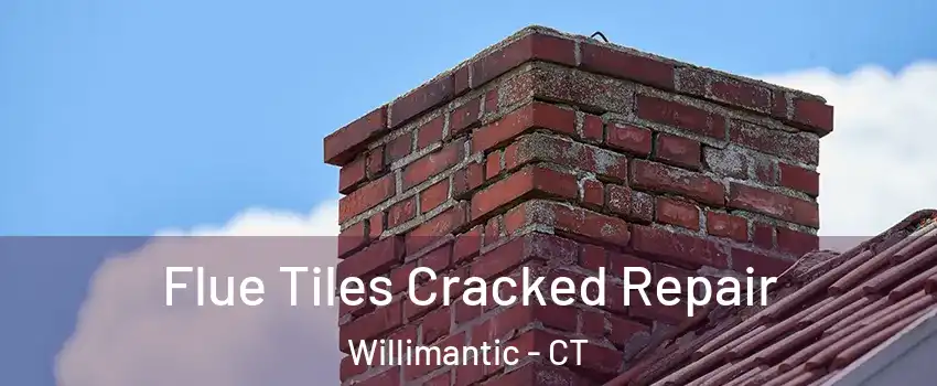 Flue Tiles Cracked Repair Willimantic - CT