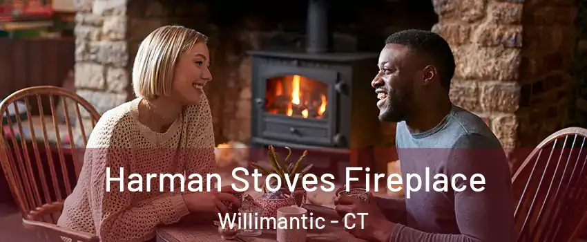 Harman Stoves Fireplace Willimantic - CT