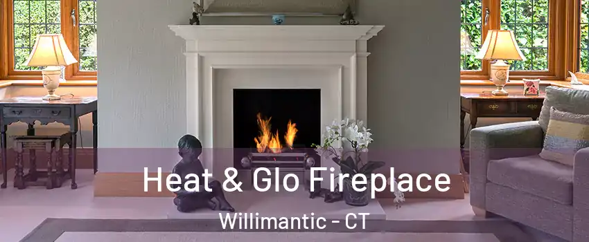  Heat & Glo Fireplace Willimantic - CT