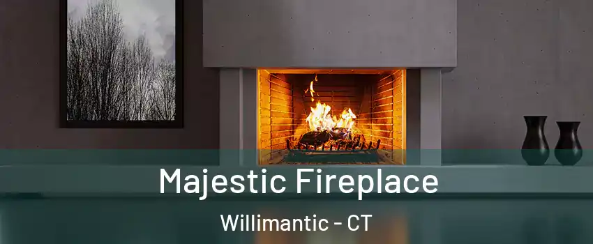  Majestic Fireplace Willimantic - CT