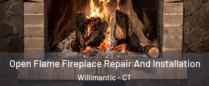  Open Flame Fireplace Repair And Installation Willimantic - CT