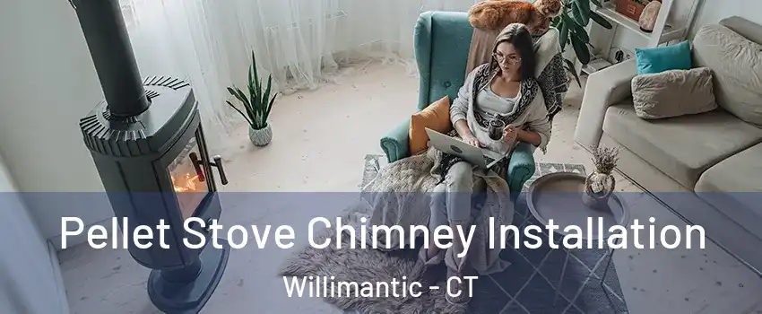  Pellet Stove Chimney Installation Willimantic - CT