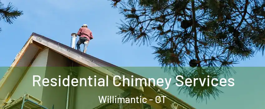  Residential Chimney Services Willimantic - CT