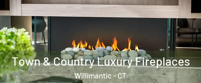  Town & Country Luxury Fireplaces Willimantic - CT