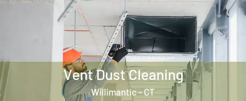  Vent Dust Cleaning Willimantic - CT