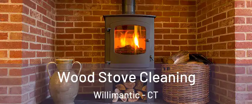  Wood Stove Cleaning Willimantic - CT