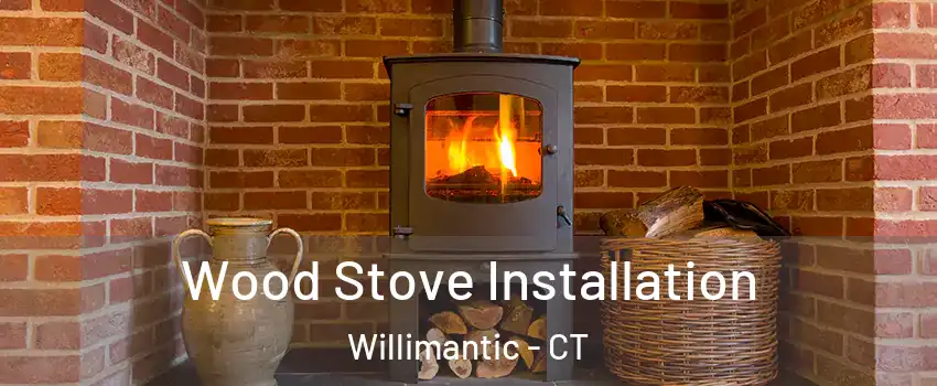  Wood Stove Installation Willimantic - CT