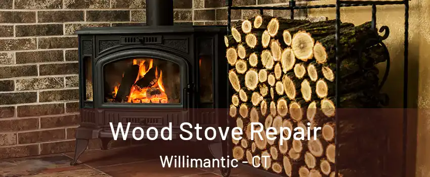  Wood Stove Repair Willimantic - CT